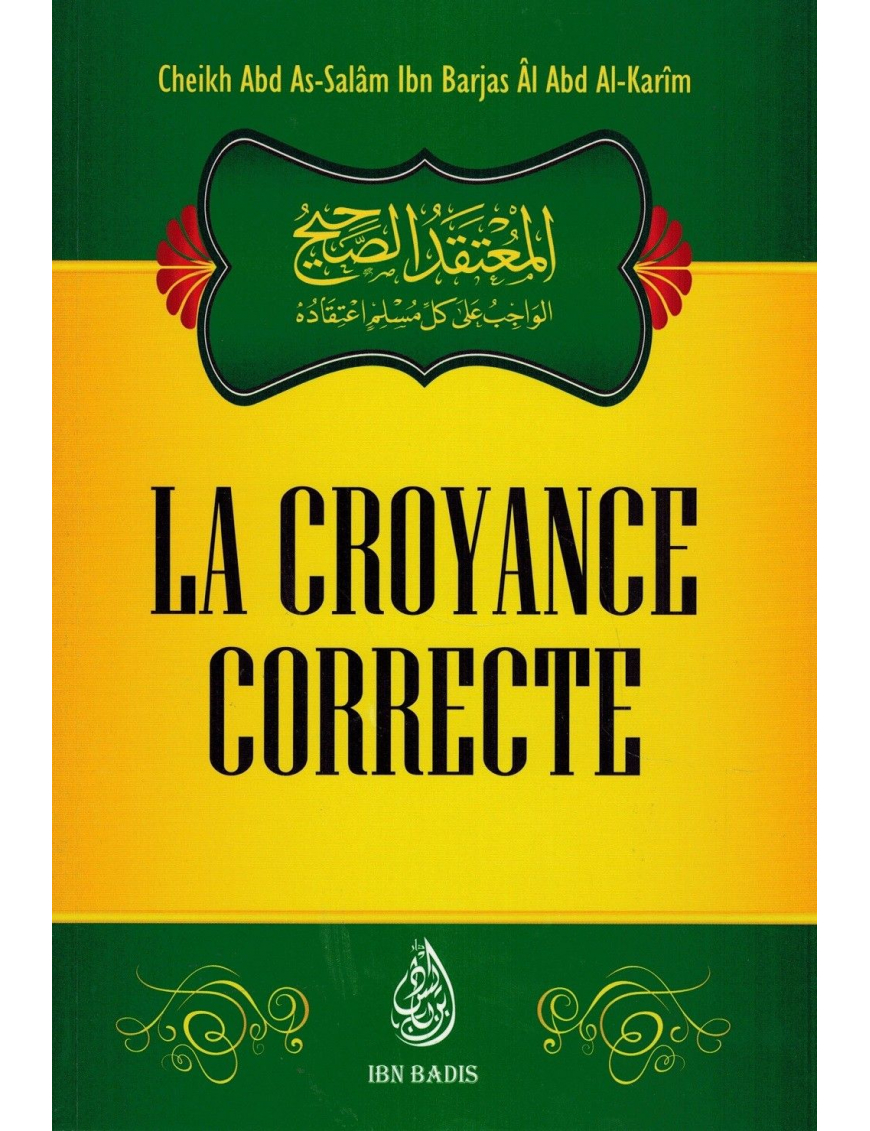 La Croyance Correcte - Cheikh Abd As-Salâm Ibn Barjas Âl Abd Al-Karîm