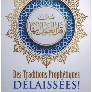 Les Traditions prophétiques délaissées ! - Cheikh Abdul Malik Al-Qâssim 