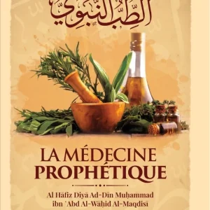 La médecine prophétique - Al Hāfiz Diyā Ad-Dīn Muhammad ibn ‘Abd Al-Wāhid Al-Maqdisī