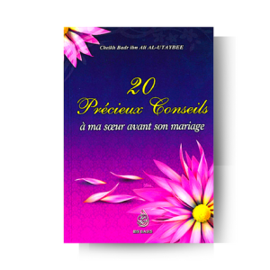 20 précieux conseils à ma sœur avant son mariage - Cheikh Badr Ibn Ali Al-Utaybee