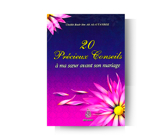 20 précieux conseils à ma sœur avant son mariage - Cheikh Badr Ibn Ali Al-Utaybee