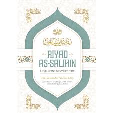 Riyad As-Salîhîn Les jardins des vertueux - Imam An-Nawawi