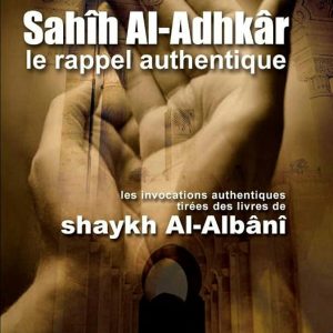 Sahih Al-Adhkar, Le rappel authentique - Cheikh Al-Albani