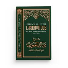 Explication de l'épître "La Servitude" - Cheikh Al-Islam Ibn Taymiyyah