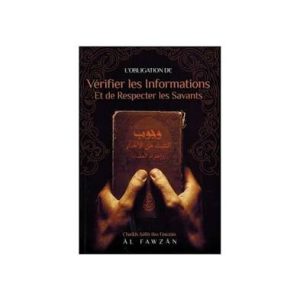 L'obligation de vérifier les informations et de respecter les savants - Cheikh Sâlih ibn Fawzân Al-Fawzân