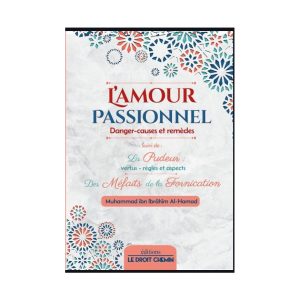 L’Amour Passionnel – Dangers, causes et remèdes - Muhammad ibn Ibrâhîm Al-Hamad