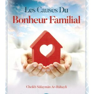 Les causes du bonheur familial - Cheikh Soulaymân Ar-Ruhayli