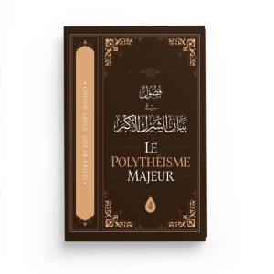 Le polythéisme majeur - 'Abd Al-'Azîz Ibn 'Abd Allah Ar-Râjihî