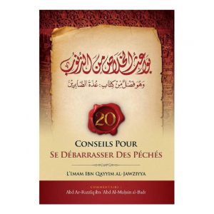 20 conseils pour se débarrasser des péchés de L'Imam Ibn Al-Qayyim Al-Jawziyya - Commentaire du Cheikh 'Abd Ar-Razzâq Ibn 'Abd Al-Muhsin Al-Badr