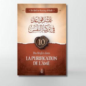 10 règles dans la purification de l'âme - Cheikh 'Abd Ar-Razzâq Al-Badr