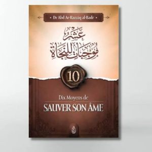 10 moyens de sauver son âme - Cheikh 'Abd Ar-Razzâq Al-Badr