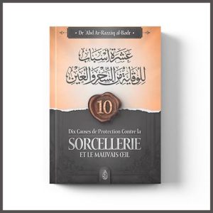 10 causes de protection contre la sorcellerie et le mauvais œil - Cheikh 'Abd Ar-Razzâq Al-Badr