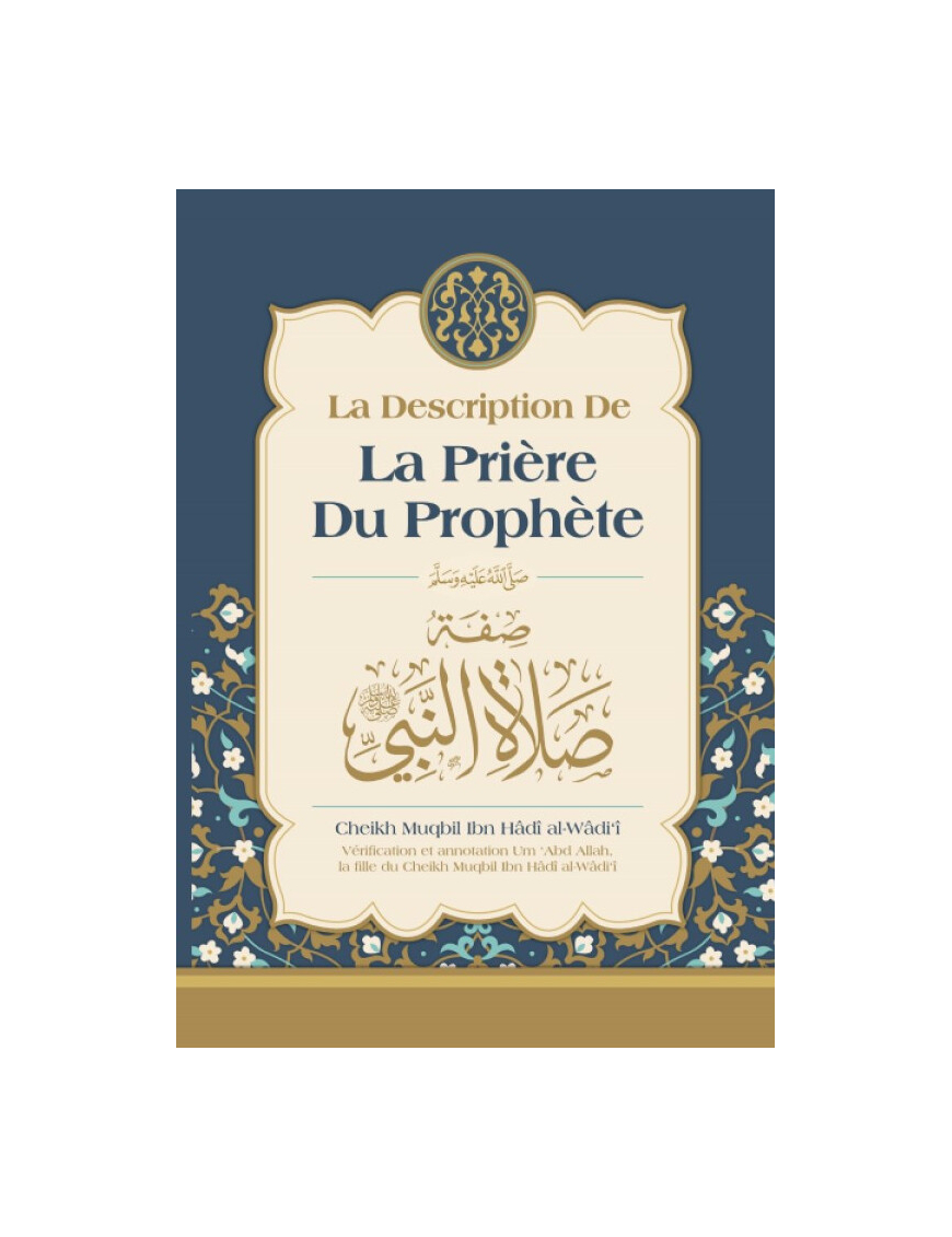La description de la prière du Prophète ﷺ - Cheikh Muqbil Ibn Hadî Al-Wâdî'i